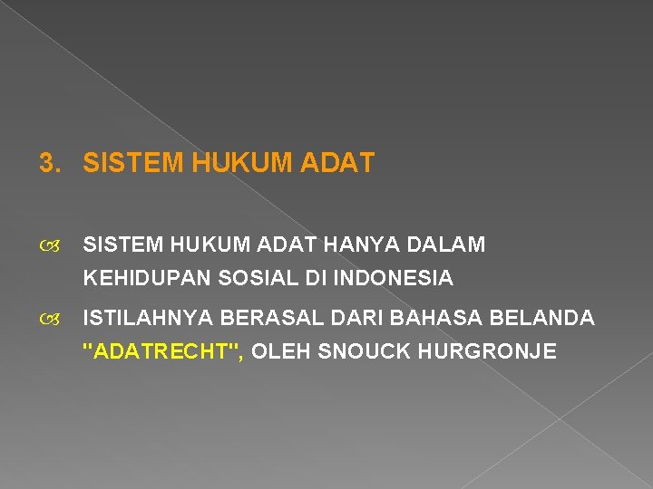 3. SISTEM HUKUM ADAT HANYA DALAM KEHIDUPAN SOSIAL DI INDONESIA ISTILAHNYA BERASAL DARI BAHASA 3. SISTEM HUKUM ADAT HANYA DALAM KEHIDUPAN SOSIAL DI INDONESIA ISTILAHNYA BERASAL DARI BAHASA