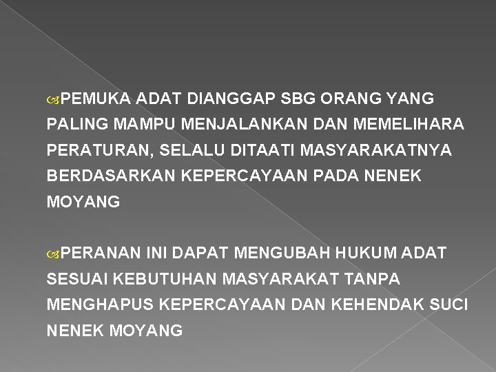 PEMUKA ADAT DIANGGAP SBG ORANG YANG PALING MAMPU MENJALANKAN DAN MEMELIHARA PERATURAN, SELALU PEMUKA ADAT DIANGGAP SBG ORANG YANG PALING MAMPU MENJALANKAN DAN MEMELIHARA PERATURAN, SELALU
