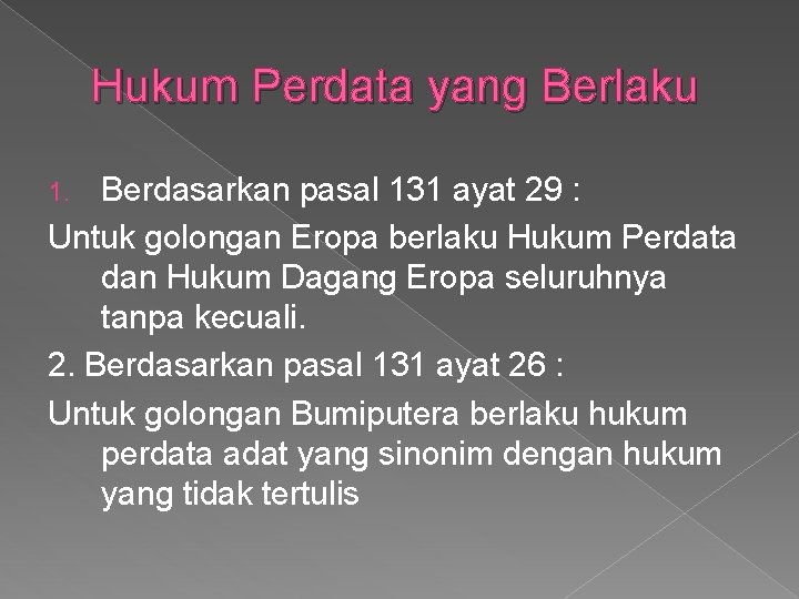 Hukum Perdata yang Berlaku Berdasarkan pasal 131 ayat 29 : Untuk golongan Eropa berlaku Hukum Perdata yang Berlaku Berdasarkan pasal 131 ayat 29 : Untuk golongan Eropa berlaku