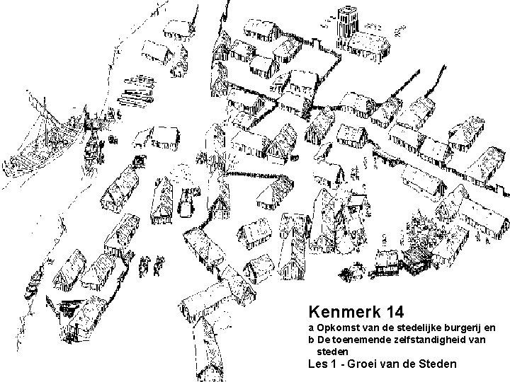 Kenmerk 14 a Opkomst van de stedelijke burgerij en b De toenemende zelfstandigheid van