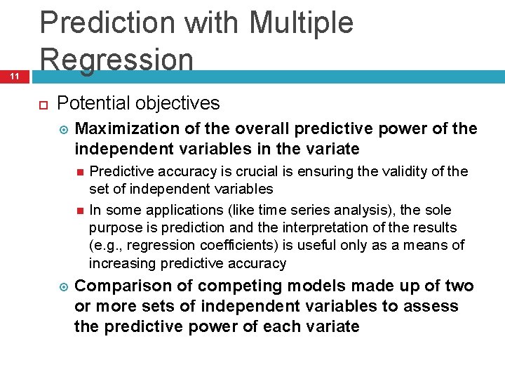 11 Prediction with Multiple Regression Potential objectives Maximization of the overall predictive power of