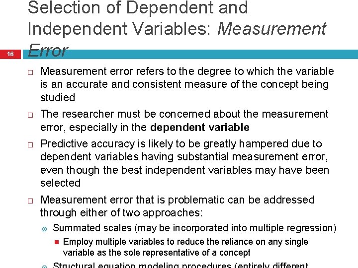 16 Selection of Dependent and Independent Variables: Measurement Error Measurement error refers to the