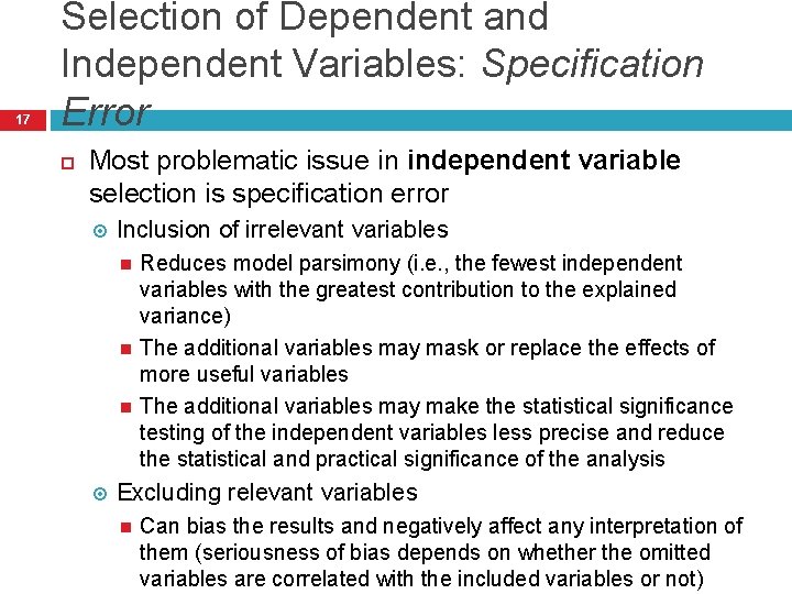 17 Selection of Dependent and Independent Variables: Specification Error Most problematic issue in independent