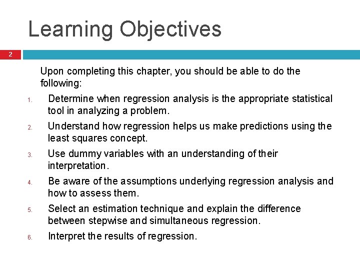 Learning Objectives 2 Upon completing this chapter, you should be able to do the