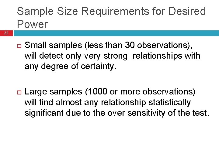 Sample Size Requirements for Desired Power 22 Small samples (less than 30 observations), will