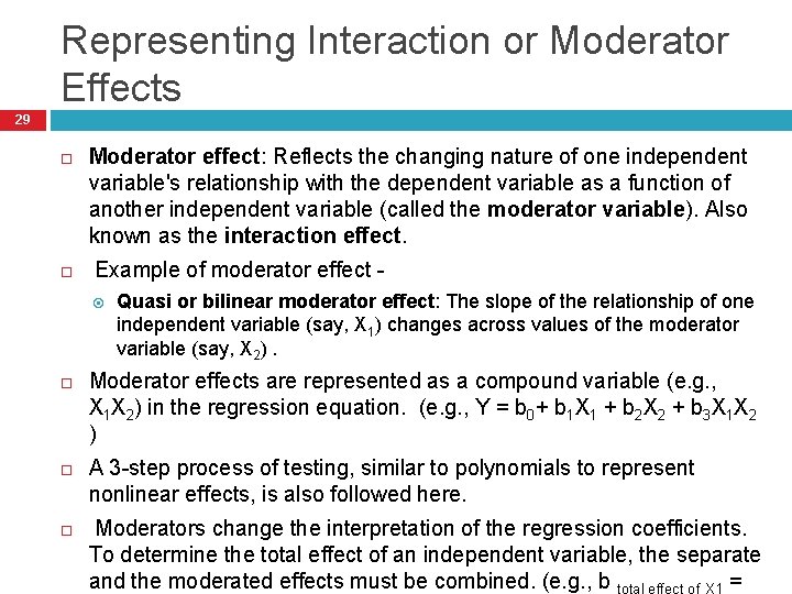 Representing Interaction or Moderator Effects 29 Moderator effect: Reflects the changing nature of one