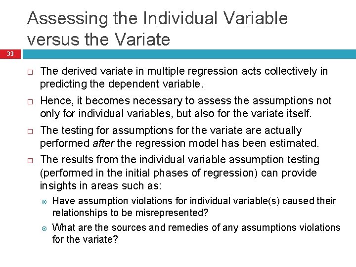 Assessing the Individual Variable versus the Variate 33 The derived variate in multiple regression