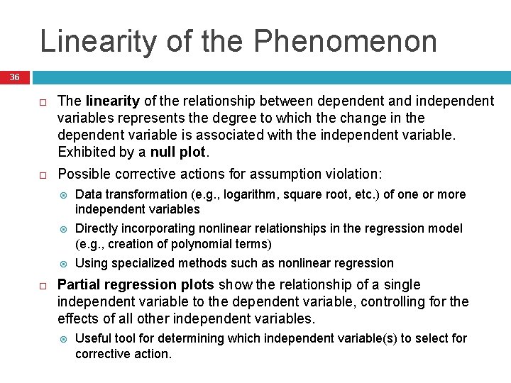 Linearity of the Phenomenon 36 The linearity of the relationship between dependent and independent