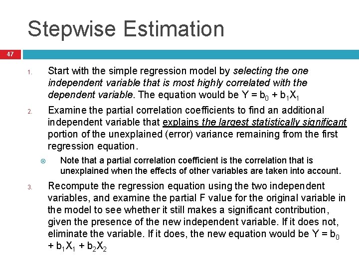 Stepwise Estimation 47 Start with the simple regression model by selecting the one independent