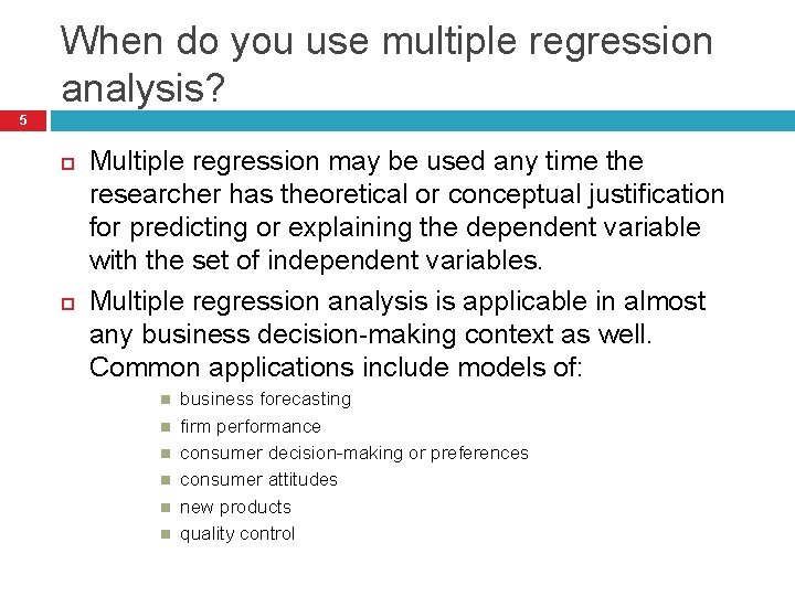 When do you use multiple regression analysis? 5 Multiple regression may be used any