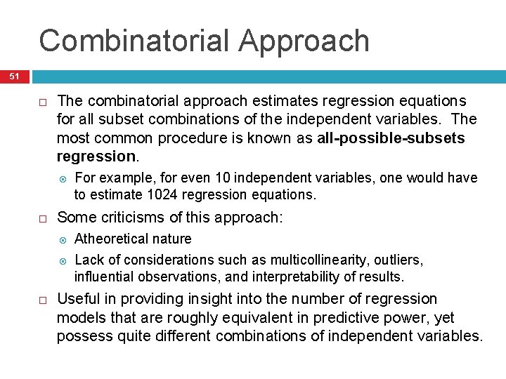 Combinatorial Approach 51 The combinatorial approach estimates regression equations for all subset combinations of