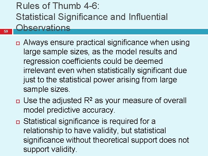 59 Rules of Thumb 4 -6: Statistical Significance and Influential Observations Always ensure practical