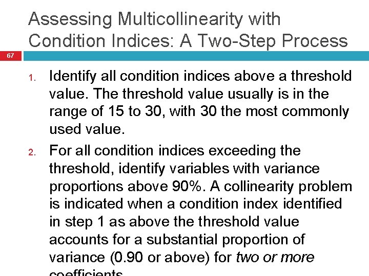 Assessing Multicollinearity with Condition Indices: A Two-Step Process 67 1. 2. Identify all condition