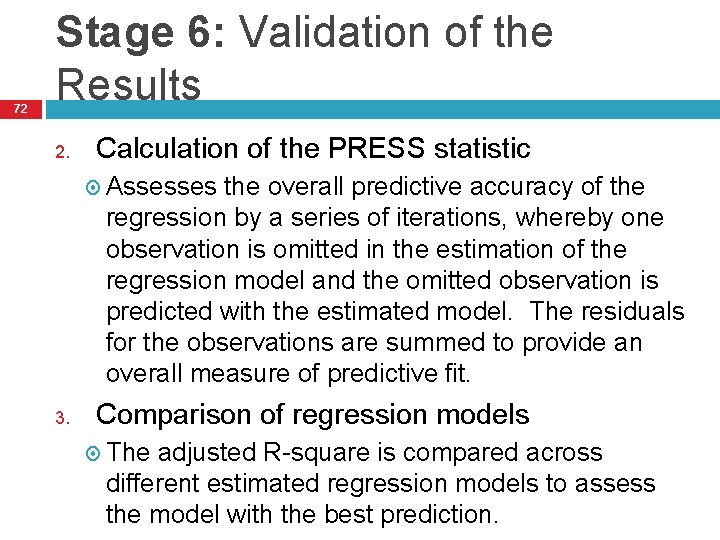 72 Stage 6: Validation of the Results 2. Calculation of the PRESS statistic Assesses