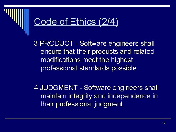Code of Ethics (2/4) 3 PRODUCT - Software engineers shall ensure that their products