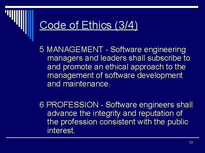 Code of Ethics (3/4) 5 MANAGEMENT - Software engineering managers and leaders shall subscribe