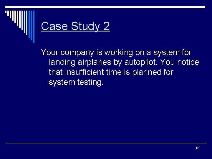 Case Study 2 Your company is working on a system for landing airplanes by
