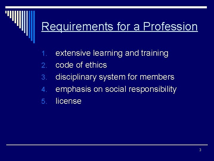 Requirements for a Profession 1. 2. 3. 4. 5. extensive learning and training code