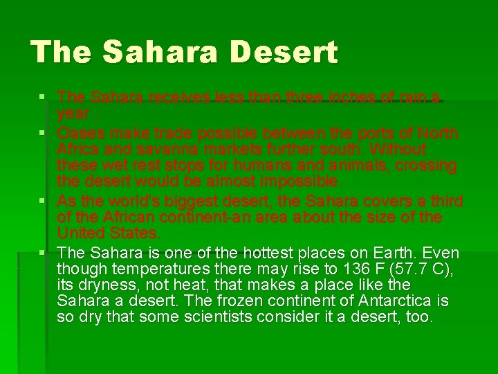 The Sahara Desert § The Sahara receives less than three inches of rain a