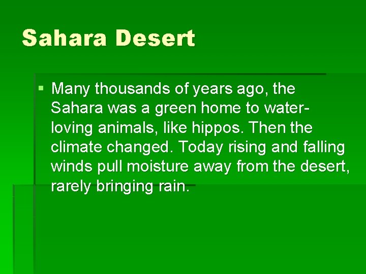 Sahara Desert § Many thousands of years ago, the Sahara was a green home