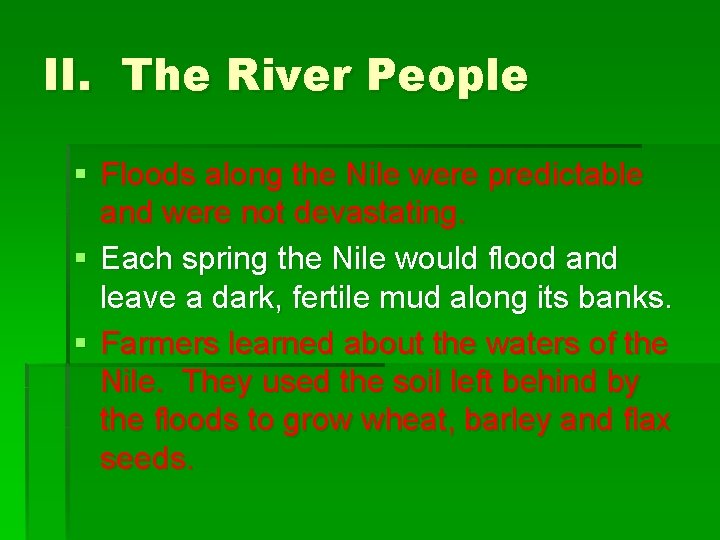 II. The River People § Floods along the Nile were predictable and were not