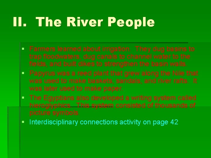 II. The River People § Farmers learned about irrigation. They dug basins to trap