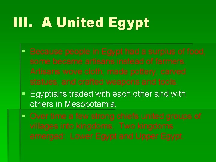 III. A United Egypt § Because people in Egypt had a surplus of food,