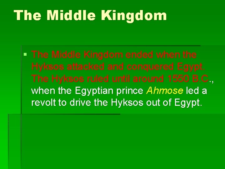 The Middle Kingdom § The Middle Kingdom ended when the Hyksos attacked and conquered