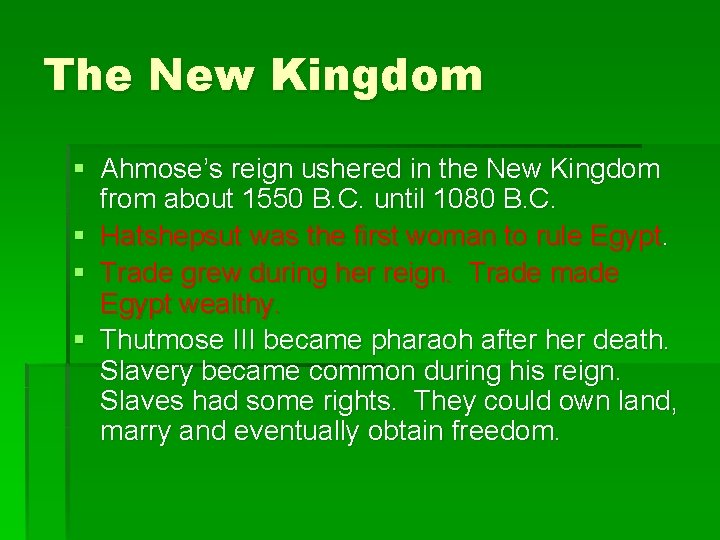 The New Kingdom § Ahmose’s reign ushered in the New Kingdom from about 1550