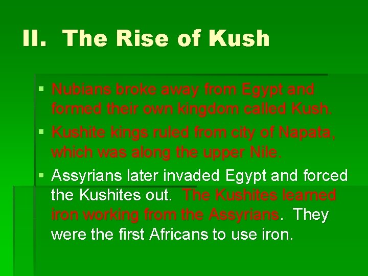 II. The Rise of Kush § Nubians broke away from Egypt and formed their