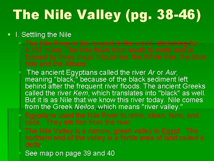 The Nile Valley (pg. 38 -46) § I. Settling the Nile § The Nile