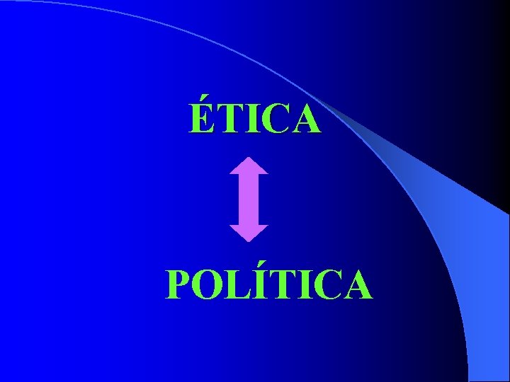 ÉTICA POLÍTICA 