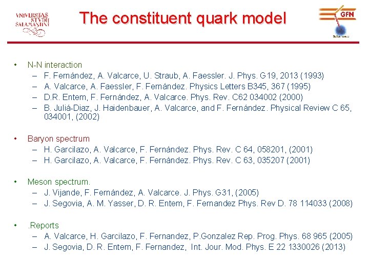 The constituent quark model • N-N interaction – F. Fernández, A. Valcarce, U. Straub,