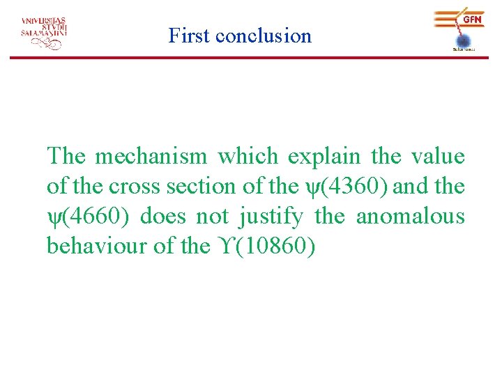 First conclusion The mechanism which explain the value of the cross section of the