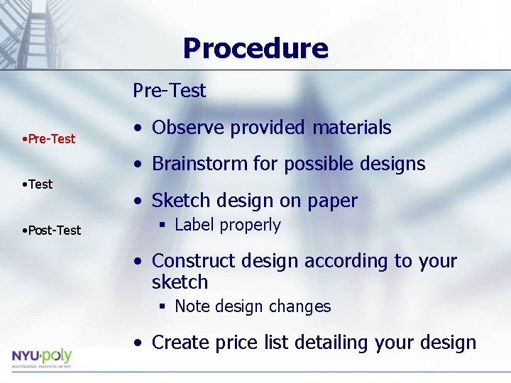 Procedure Pre-Test • Pre-Test • Observe provided materials • Brainstorm for possible designs •