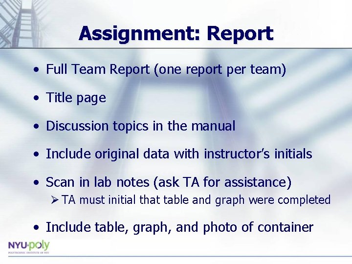 Assignment: Report • Full Team Report (one report per team) • Title page •