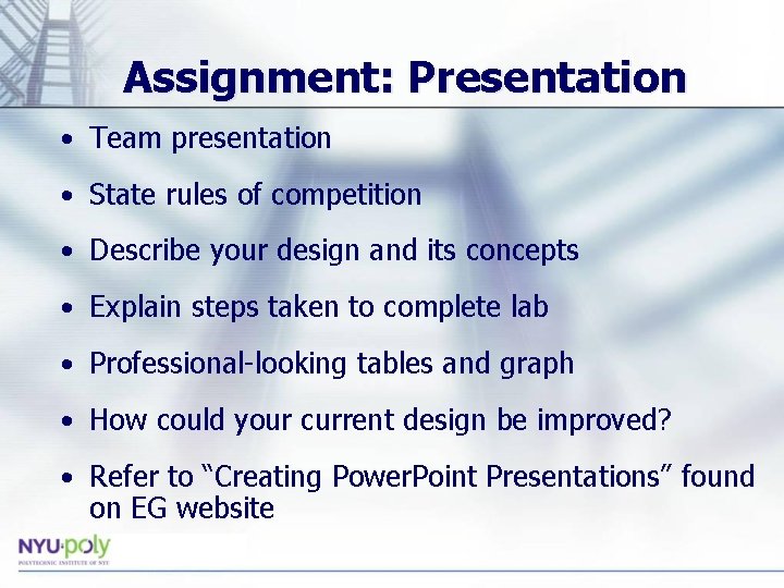 Assignment: Presentation • Team presentation • State rules of competition • Describe your design