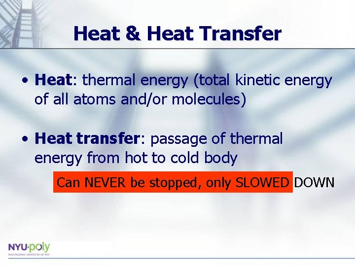 Heat & Heat Transfer • Heat: thermal energy (total kinetic energy of all atoms
