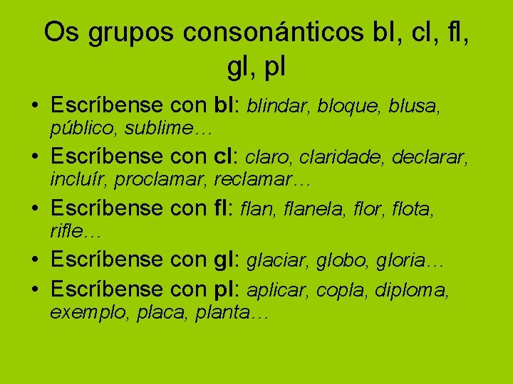 Os grupos consonánticos bl, cl, fl, gl, pl • Escríbense con bl: blindar, bloque,