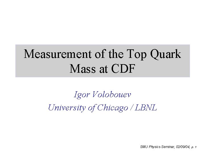 Measurement of the Top Quark Mass at CDF Igor Volobouev University of Chicago /