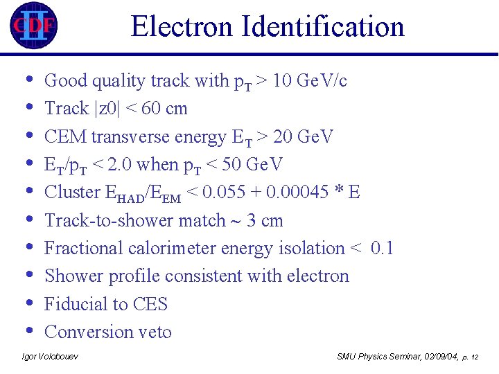 Electron Identification • • • Good quality track with p. T > 10 Ge.