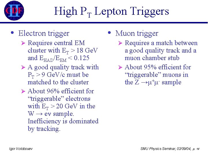 High PT Lepton Triggers • Electron trigger Requires central EM cluster with ET >