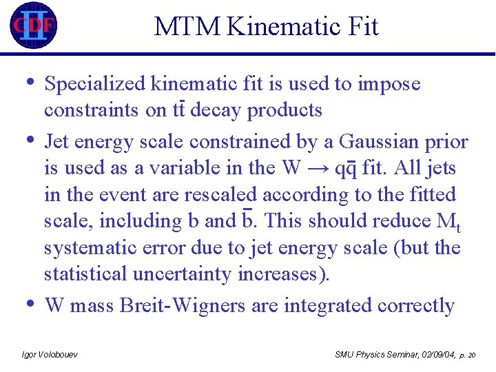 MTM Kinematic Fit • • • Specialized kinematic fit is used to impose constraints