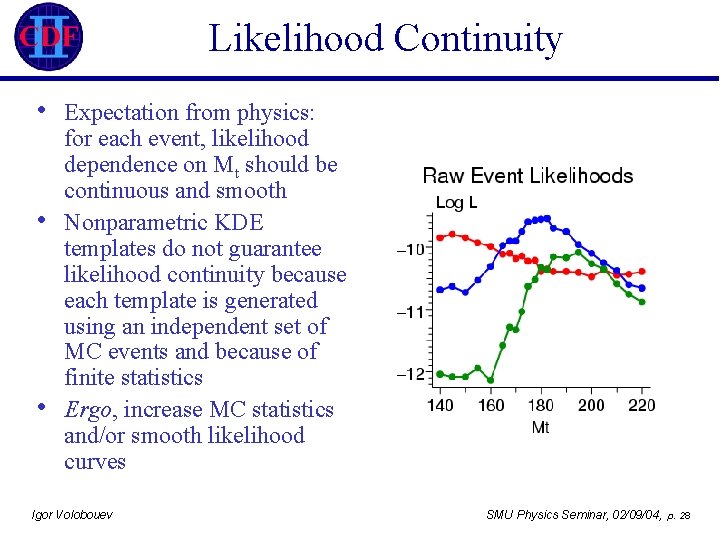 Likelihood Continuity • • • Expectation from physics: for each event, likelihood dependence on