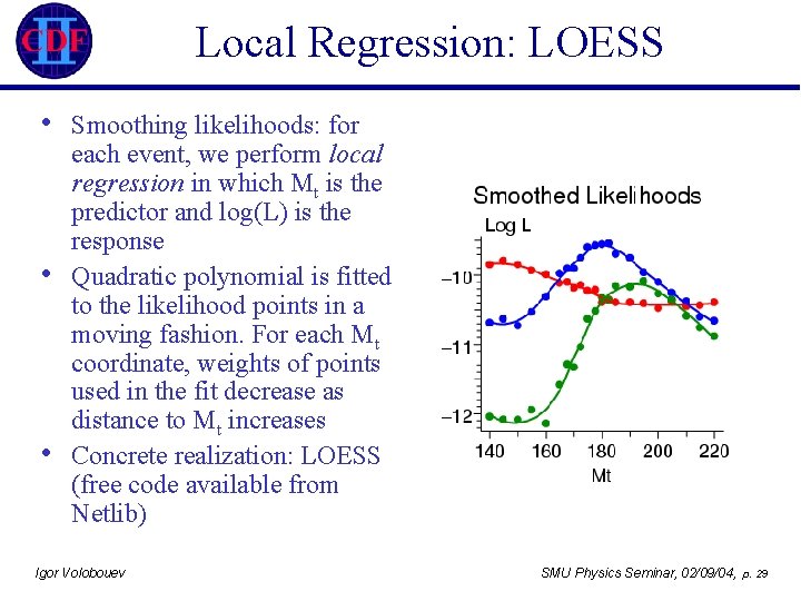 Local Regression: LOESS • • • Smoothing likelihoods: for each event, we perform local