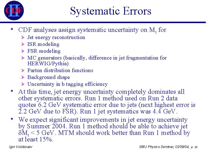 Systematic Errors • CDF analyses assign systematic uncertainty on Mt for Jet energy reconstruction