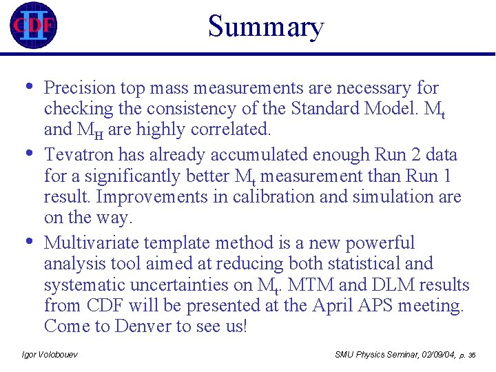 Summary • • • Precision top mass measurements are necessary for checking the consistency