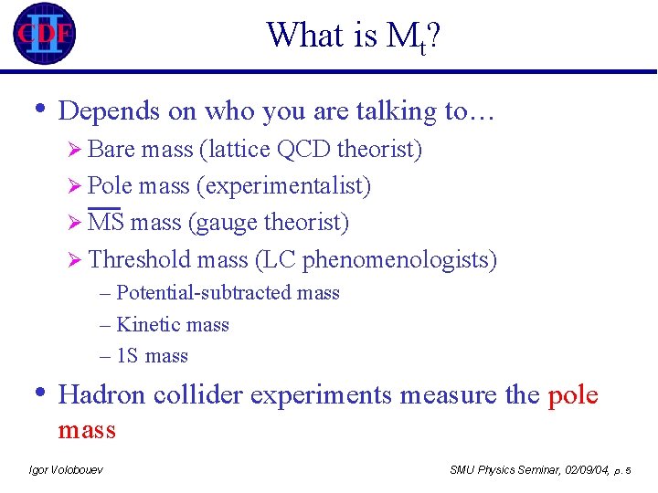What is Mt? • Depends on who you are talking to… Ø Bare mass