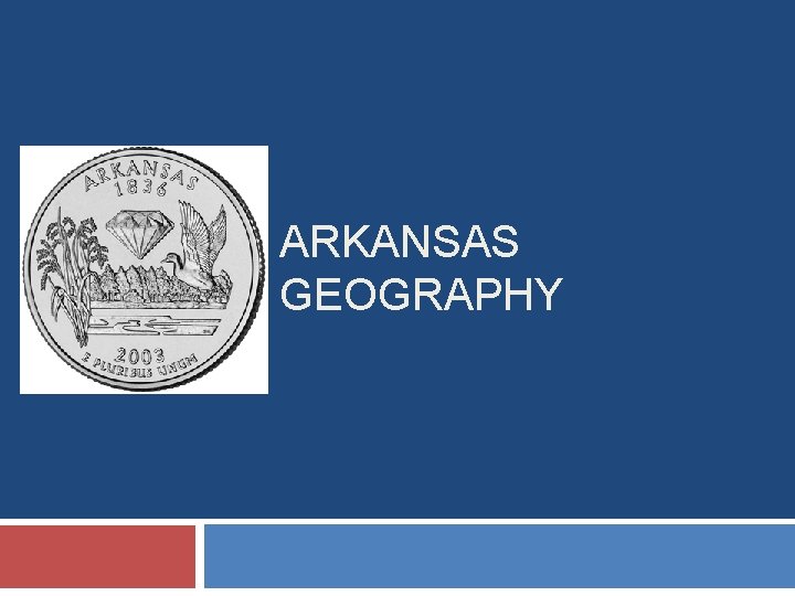 ARKANSAS GEOGRAPHY ARKANSAS GEOGRAPHY