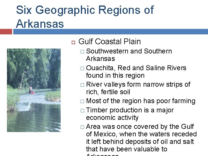 Six Geographic Regions of Arkansas Gulf Coastal Plain � Southwestern and Southern Arkansas � Six Geographic Regions of Arkansas Gulf Coastal Plain � Southwestern and Southern Arkansas �